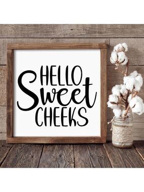 Hello Sweet Cheeks Hand-crafted Wood, Canvas, Vinyl sign